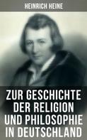 Heinrich Heine: Zur Geschichte der Religion und Philosophie in Deutschland 