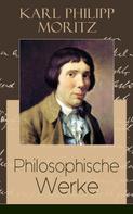 Karl Philipp Moritz: Philosophische Werke 