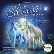 Silberwind, das weiße Einhorn (Band 1) - Der verzauberte Spiegel - Begleite das Einhorn Silberwind auf seinen Abenteuern