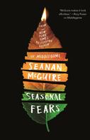 Seanan McGuire: Seasonal Fears 