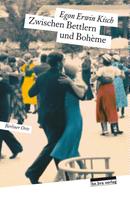 Egon Erwin Kisch: Zwischen Bettlern und Bohème ★★★★★