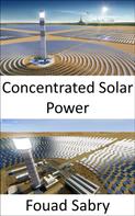 Fouad Sabry: Concentrated Solar Power 