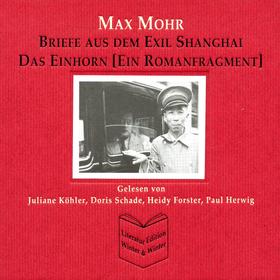 Max Mohr - Briefe aus Shanghai und Das Einhorn