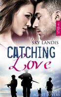 Sky Landis: Catching Love: Agent Lovers Band 3 ★★★★★