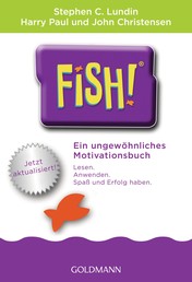 Fish!™ - Ein ungewöhnliches Motivationsbuch - Mit einem Vorwort von Ken Blanchard - Jetzt aktualisiert!