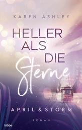 April & Storm - Heller als die Sterne - Roman