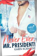 Karin Koenicke: Never ever, Mr.President! ★★★★