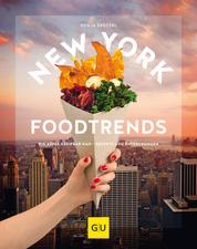 New York Foodtrends - Big Apple greifbar nah – Rezepte und Entdeckungen