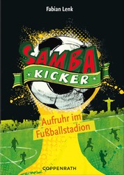 Samba Kicker - Band 1 - Aufruhr im Fußballstadion