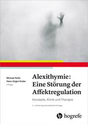 Alexithymie: Eine Störung der Affektregulation - Konzepte, Klinik und Therapie