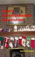 Heinfried Kuers: Hank's Adventskalender Geschichten 