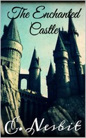 E. Nesbit: The Enchanted Castle 