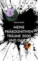 Maria Sand: Meine präkognitiven Träume 2000 und davor 