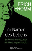 Rainer Funk: Im Namen des Lebens. Ein Porträt im Gespräch mit Hans Jürgen Schultz 