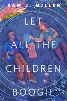 Sam J. Miller: Let All the Children Boogie 