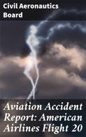 Civil Aeronautics Board: Aviation Accident Report: American Airlines Flight 20 