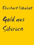 Eberhart Iskaliot: Gold aus Sibirien 