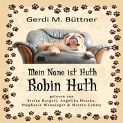 Mein Name ist Huth, Robin Huth - Geschichten aus dem Leben einer Bulldogge