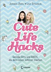 Cute Life Hacks - Geniale DIYs und Ideen, die dein Leben schöner machen ab 12 Jahre