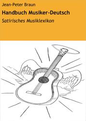 Handbuch Musiker-Deutsch - Satirisches Musiklexikon
