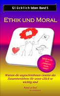 Michael von Känel: Glücklich leben - Band 5: Ethik und Moral 