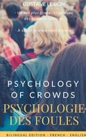 Gustave Le Bon: Psychologie des foules - Psychologie of crowd (Bilingual French-English Edition) 