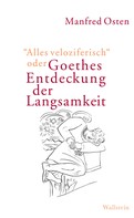 Manfred Osten: "Alles veloziferisch" oder Goethes Entdeckung der Langsamkeit ★★★★
