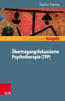 Stephan Doering: Übertragungsfokussierte Psychotherapie (TFP) 