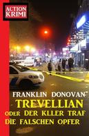 Franklin Donovan: Trevellian oder ​Der Killer traf die falschen Opfer: Action Krimi 
