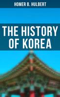 Homer B. Hulbert: The History of Korea 