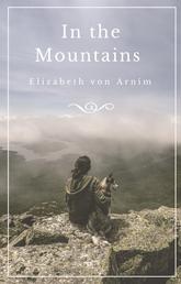 In the Mountains - A novel written by Elizabeth von Arnim