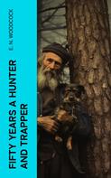 A. R. Harding: Fifty Years a Hunter and Trapper 