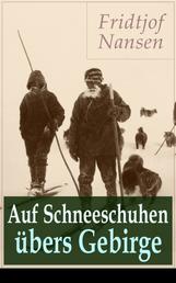 Auf Schneeschuhen übers Gebirge - Die Memoiren der norwegischen Polarforscher, Zoologen, Diplomat und Friedensnobelpreisträger