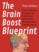 Peter Hollins: The Brain Boost Blueprint 