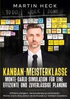 Martin Heck: Kanban-Meisterklasse: Monte-Carlo-Simulation für eine effiziente und zuverlässige Planung 