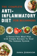 Anna Johnson: The Complete Anti-Inflammatory Diet for Beginners 