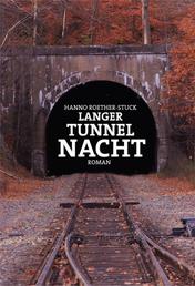 Langer Tunnel Nacht - Roman