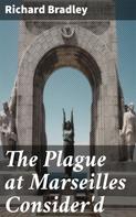 Richard Bradley: The Plague at Marseilles Consider'd 