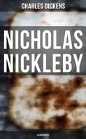Charles Dickens: NICHOLAS NICKLEBY (Illustrated) 