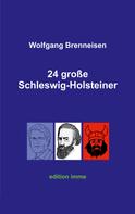 Wolfgang Brenneisen: 24 große Schleswig-Holsteiner 