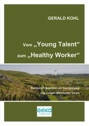 Vom Young Talent zum Healthy Worker - Burnout-Prävention am Karriereweg von jungen Mitarbeiter*innen