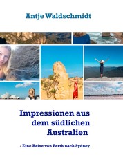 Impressionen aus dem südlichen Australien - - Eine Reise von Perth nach Sydney