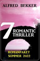 Alfred Bekker: 7 Romantic Thriller Romanpaket Sommer 2022 