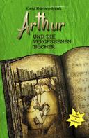 Gerd Ruebenstrunk: Arthur und die Vergessenen Bücher ★★★★★