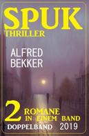 Alfred Bekker: Spuk Thriller Doppelband 2019 