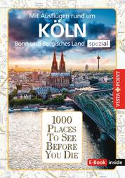 1000 Places To See Before You Die - Köln - Mit Ausflügen rund um Köln, Bonn und Bergisches Land - Regioführer spezial