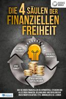 World of Finance: Die 4 Säulen der finanziellen Freiheit: Wie Sie Ihren finanziellen IQ exponentiell steigern und alles über Finanzen, Geldanlange und erfolgreiche Investments in Aktien, ETFs, Immobilien & Co. 