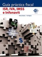 José Pérez Chávez: Guía práctica fiscal ISR, IVA, IMSS e Infonavit 2016 