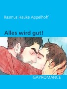 Rasmus Hauke Appelhoff: Alles wird gut! ★★★