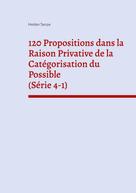 Helder Serpa: 120 Propositions dans la Raison Privative de la Catégorisation du Possible (Série 4-1) 